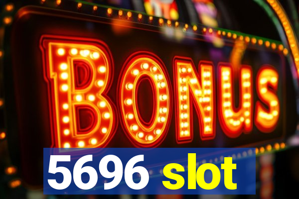 5696 slot